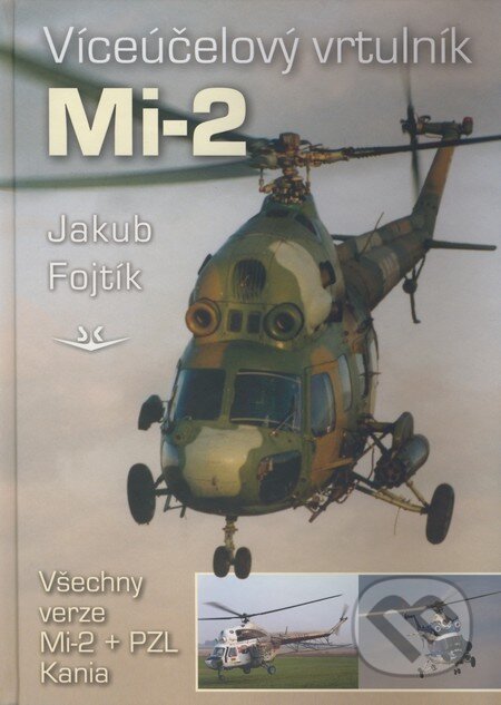Kniha: Víceúčelový vrtulník Mi-2 (Jakub Fojtík). Svět křídel, 2008 Kniha: Víceúčelový vrtulník Mi-2 (Jakub Fojtík). Svět křídel, 2008