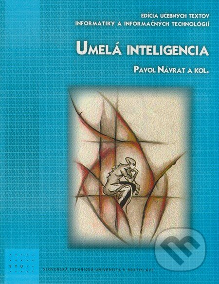 Kniha: Umelá inteligencia (Pavol Návrat a kolektiv). STU, 2007 Kniha: Umelá inteligencia (Pavol Návrat a kolektiv). STU, 2007