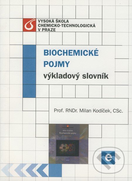 Kniha: Biochemické pojmy - výkladový slovník (Milan Kodíček). Vydavatelství VŠCHT, 2004 Kniha: Biochemické pojmy - výkladový slovník (Milan Kodíček). Vydavatelství VŠCHT, 2004