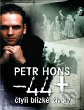 Kniha: 44 čtyři blízké životy (Peter Hons). Deus, 2008 Kniha: 44 čtyři blízké životy (Peter Hons). Deus, 2008