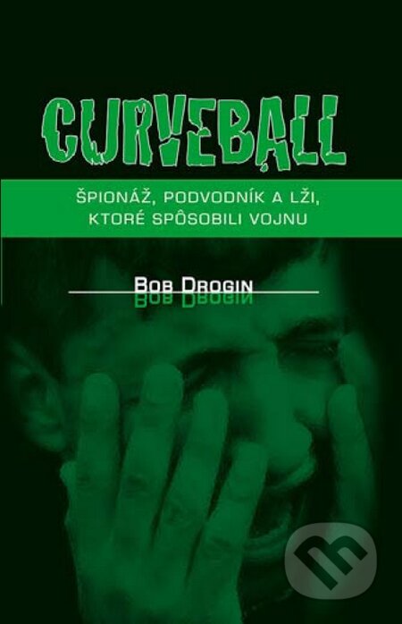 Kniha: Curveball (Bob Drogin). PRO, 2009 Kniha: Curveball (Bob Drogin). PRO, 2009