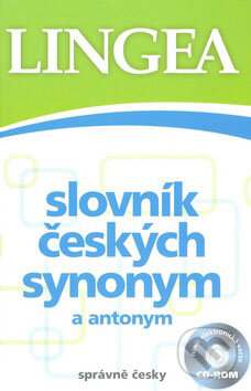 Kniha: Slovník českých synonym a antonym + CD-ROM (Lingea). Lingea, 2008 Kniha: Slovník českých synonym a antonym + CD-ROM (Lingea). Lingea, 2008