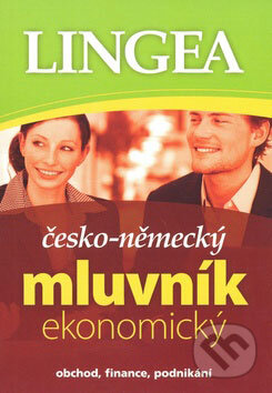 Kniha: Česko-německý ekonomický mluvník (Lingea). Lingea, 2009 Kniha: Česko-německý ekonomický mluvník (Lingea). Lingea, 2009