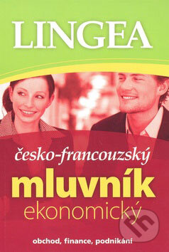 Kniha: Česko-francouzský ekonomický mluvník (Lingea). Lingea, 2009 Kniha: Česko-francouzský ekonomický mluvník (Lingea). Lingea, 2009
