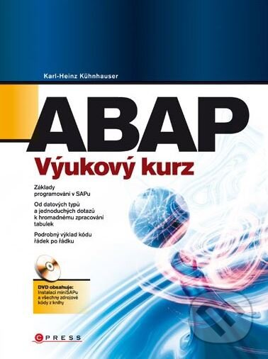 Kniha: ABAP (Karl-Heinz Kühnhauser). CPRESS, 2009 Kniha: ABAP (Karl-Heinz Kühnhauser). CPRESS, 2009