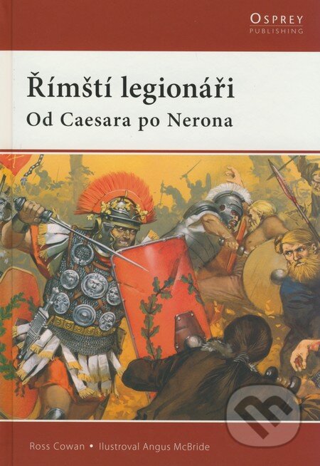 Kniha: Římští legionáři (Ross Cowan). Computer Press, 2009 Kniha: Římští legionáři (Ross Cowan). Computer Press, 2009