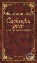 Kniha: Čachtická pani pred najvyšším súdom (Andrej Štiavnický). Ikar, 2009 Kniha: Čachtická pani pred najvyšším súdom (Andrej Štiavnický). Ikar, 2009