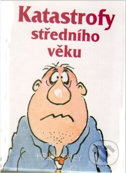 Kniha: Katastrofy středního věku (Helen Exley). Slovart CZ, 2007 Kniha: Katastrofy středního věku (Helen Exley). Slovart CZ, 2007