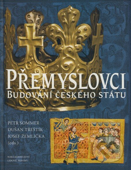 Kniha: Přemyslovci - Budování českého státu (Dušan Třeštík, Josef Žemlička a Petr Sommer). Nakladatelství Lidové noviny, 2009 Kniha: Přemyslovci - Budování českého státu (Dušan Třeštík, Josef Žemlička a Petr Sommer). Nakladatelství Lidové noviny, 2009
