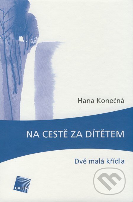 Kniha: Na cestě za dítětem (Hana Konečná). Galén, 2009 Kniha: Na cestě za dítětem (Hana Konečná). Galén, 2009