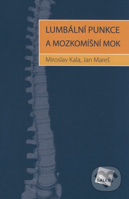 Kniha: Lumbální punkce a mozkomíšní mok (Jan Mareš a Miroslav Kala). Galén, 2008 Kniha: Lumbální punkce a mozkomíšní mok (Jan Mareš a Miroslav Kala). Galén, 2008