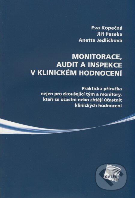 Kniha: Monitorace, audit a inspekce v klinickém hodnocení (Anetta Jedličková, Eva Kopečná a Jiří Paseka). Galén, 2009 Kniha: Monitorace, audit a inspekce v klinickém hodnocení (Anetta Jedličková, Eva Kopečná a Jiří Paseka). Galén, 2009