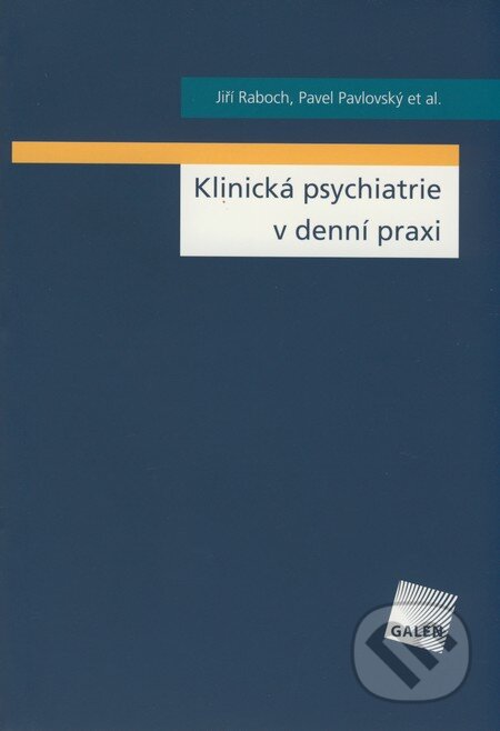 Kniha: Klinická psychiatrie v denní praxi (Jiří Raboch, Pavel Pavlovský a kolektív). Galén, 2008 Kniha: Klinická psychiatrie v denní praxi (Jiří Raboch, Pavel Pavlovský a kolektív). Galén, 2008