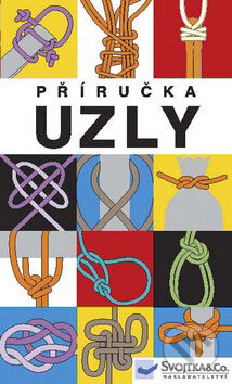Kniha: Příručka - Uzly (Svojtka&Co.). Svojtka&Co. Kniha: Příručka - Uzly (Svojtka&Co.). Svojtka&Co.