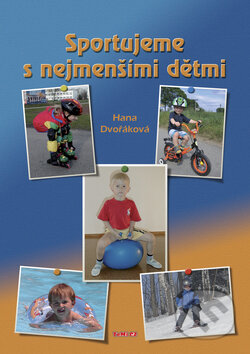 Kniha: Sportujeme s nejmenšími dětmi (Hana Dvořáková). TeMi, 2009 Kniha: Sportujeme s nejmenšími dětmi (Hana Dvořáková). TeMi, 2009