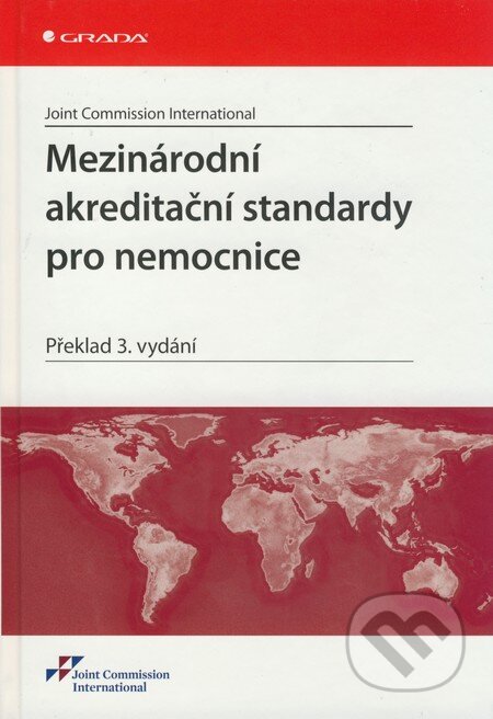 Kniha: Mezinárodní akreditační standardy pro nemocnice (Grada). Grada, 2009 Kniha: Mezinárodní akreditační standardy pro nemocnice (Grada). Grada, 2009
