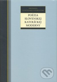 Kniha: Poézia slovenskej katolíckej moderny, 2008 Kniha: Poézia slovenskej katolíckej moderny, 2008