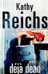 Kniha: Déjà Dead (Kathy Reichs). Arrow Books, 2009 Kniha: Déjà Dead (Kathy Reichs). Arrow Books, 2009