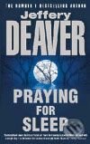 Kniha: Praying For Sleep (Jeffery Deaver). Hodder and Stoughton, 2001 Kniha: Praying For Sleep (Jeffery Deaver). Hodder and Stoughton, 2001