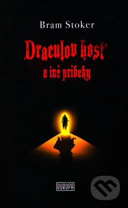 Kniha: Draculov hosť a iné príbehy (Bram Stoker). Európa, 2009 Kniha: Draculov hosť a iné príbehy (Bram Stoker). Európa, 2009