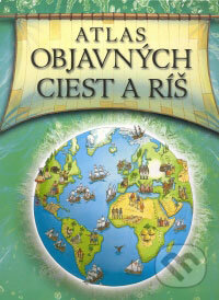 Kniha: Atlas objavných ciest a ríš (Simon Adams). Eastone Books, 2008 Kniha: Atlas objavných ciest a ríš (Simon Adams). Eastone Books, 2008