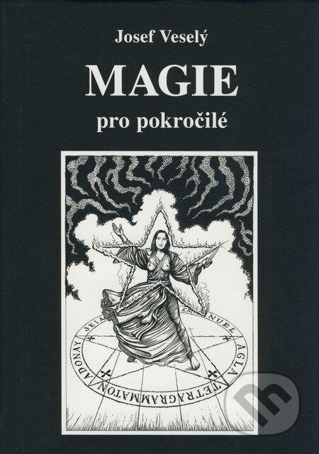 Kniha: Magie pro pokročilé (Josef Veselý). Vodnář, 2009 Kniha: Magie pro pokročilé (Josef Veselý). Vodnář, 2009