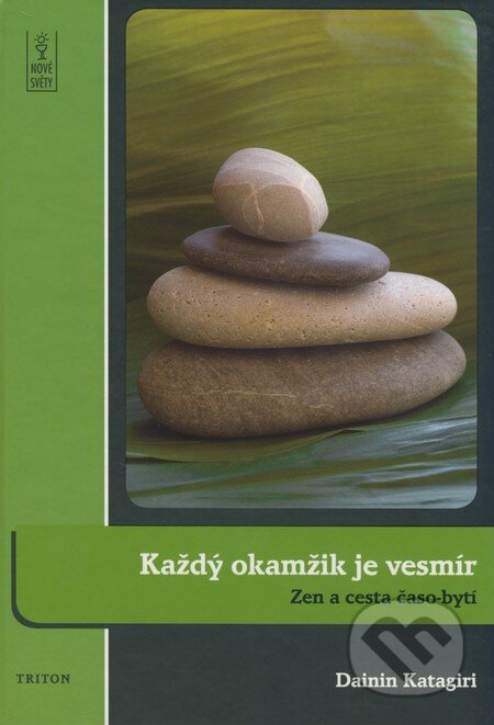 Kniha: Každý okamžik je vesmír (Dainin Katagiri). Triton, 2009 Kniha: Každý okamžik je vesmír (Dainin Katagiri). Triton, 2009