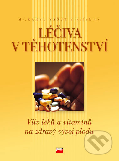 Léčiva v těhotenství - Karel Vašut a kolektiv, Computer Press, 2007