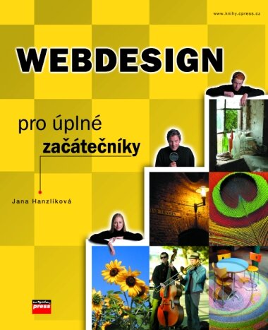 Kniha: Webdesign pro úplné začátečníky (Jana Hanzlíková). Computer Press, 2004 Kniha: Webdesign pro úplné začátečníky (Jana Hanzlíková). Computer Press, 2004