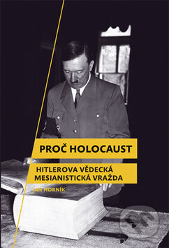 Kniha: Proč holocaust (Jan Horník). Rybka Publishers, 2009 Kniha: Proč holocaust (Jan Horník). Rybka Publishers, 2009