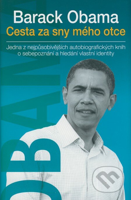 Kniha: Cesta za sny mého otce (Barack Obama). Štrob, Širc & Slovák, 2009 Kniha: Cesta za sny mého otce (Barack Obama). Štrob, Širc & Slovák, 2009