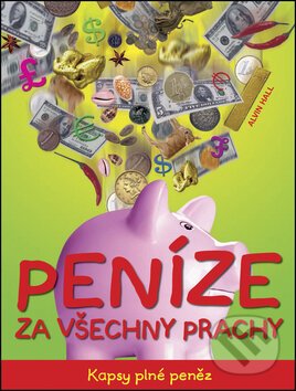 Kniha: Peníze za všechny prachy (Alvin Hall). Slovart CZ, 2009 Kniha: Peníze za všechny prachy (Alvin Hall). Slovart CZ, 2009