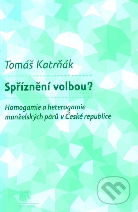 Kniha: Spříznění volbou? (Tomáš Katrňák). SLON, 2009 Kniha: Spříznění volbou? (Tomáš Katrňák). SLON, 2009