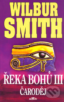 Kniha: Řeka bohů: Čaroděj (Wilbur Smith). Alpress, 2001 Kniha: Řeka bohů: Čaroděj (Wilbur Smith). Alpress, 2001