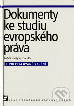 Dokumenty ke studiu evropského práva - Luboš Tichý a kolektiv, Linde, 2006