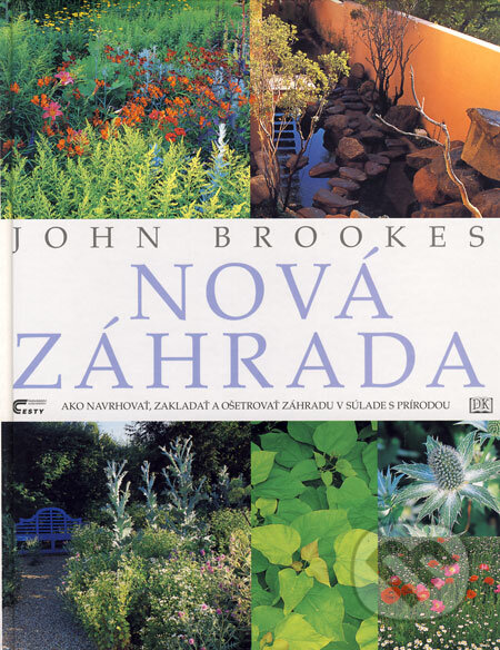 Kniha: Nová záhrada (John Brookes). Ottovo nakladatelství, 2003 Kniha: Nová záhrada (John Brookes). Ottovo nakladatelství, 2003