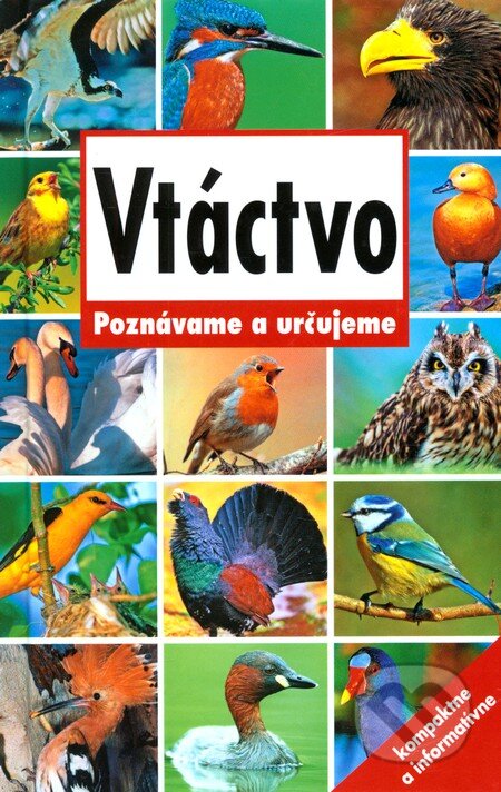 Kniha: Vtáctvo - poznávame a určujeme (Svojtka&Co.). Svojtka&Co., 2009 Kniha: Vtáctvo - poznávame a určujeme (Svojtka&Co.). Svojtka&Co., 2009