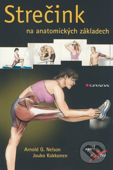 Kniha: Strečink na anatomických základech (Arnold G. Nelson a Jouko Kokkonen). Grada, 2009 Kniha: Strečink na anatomických základech (Arnold G. Nelson a Jouko Kokkonen). Grada, 2009