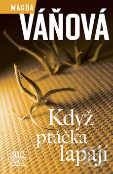 Kniha: Když ptáčka lapají (Magda Váňová). Šulc - Švarc, 2009 Kniha: Když ptáčka lapají (Magda Váňová). Šulc - Švarc, 2009
