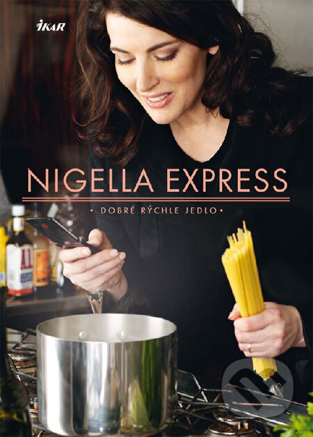 Kniha: Nigella Express (Nigella Lawson). Ikar, 2009 Kniha: Nigella Express (Nigella Lawson). Ikar, 2009