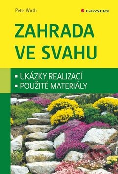 Kniha: Zahrada ve svahu (Peter Wirth). Grada, 2009 Kniha: Zahrada ve svahu (Peter Wirth). Grada, 2009