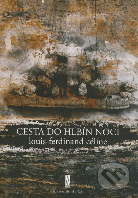 Kniha: Cesta do hlbín noci (Louis-Ferdinand Céline). Agora, 2009 Kniha: Cesta do hlbín noci (Louis-Ferdinand Céline). Agora, 2009