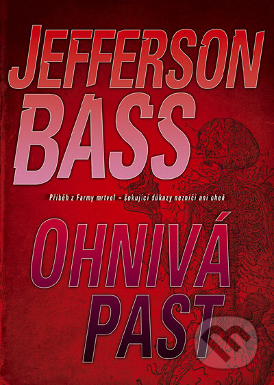 Ohnivá past - Jefferson Bass, BB/art, 2009