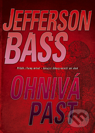 Kniha: Ohnivá past (Jefferson Bass). BB/art, 2009 Kniha: Ohnivá past (Jefferson Bass). BB/art, 2009