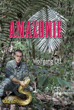 Kniha: Amazonie (Wolfgang Ott). Naše vojsko CZ, 2009 Kniha: Amazonie (Wolfgang Ott). Naše vojsko CZ, 2009