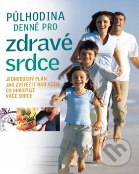 Kniha: Půlhodina denně pro zdravé srdce (Autorský kolektív). Knižní klub, 2009 Kniha: Půlhodina denně pro zdravé srdce (Autorský kolektív). Knižní klub, 2009