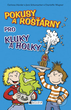 Kniha: Pokusy a rošťárny pro kluky a holky (Charlotte Wagner, Corinna Harder a Jens Schumacher). Nakladatelství Fragment, 2006 Kniha: Pokusy a rošťárny pro kluky a holky (Charlotte Wagner, Corinna Harder a Jens Schumacher). Nakladatelství Fragment, 2006