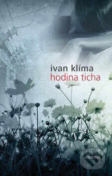 Kniha: Hodina ticha (Ivan Klíma). Academia, 2009 Kniha: Hodina ticha (Ivan Klíma). Academia, 2009