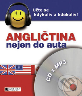 Kniha: Angličtina nejen do auta (Nakladatelství Fragment). Nakladatelství Fragment, 2009 Kniha: Angličtina nejen do auta (Nakladatelství Fragment). Nakladatelství Fragment, 2009