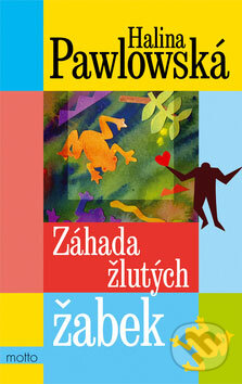 Kniha: Záhada žlutých žabek (Halina Pawlowská). Motto, 2008 Kniha: Záhada žlutých žabek (Halina Pawlowská). Motto, 2008